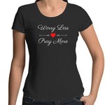 Worry Less, Pray More Womens Scoop Neck T-Shirt